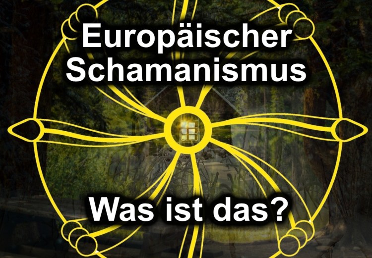 Was ist ein europäischer Schamanismus? Eine naturspirituelle Betrachtung